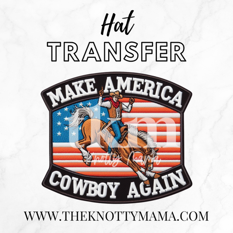 Make America Cowboy Again Hat Transfer