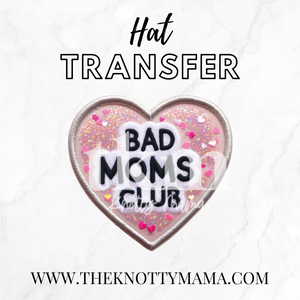 Bad Moms Club Glitter Heart Hat Transfer