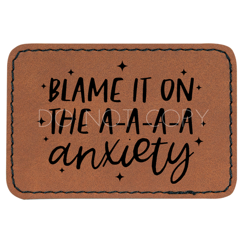 Blame It On The Anxiety Patch