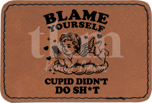 Blame Yourself Not Cupid Patch