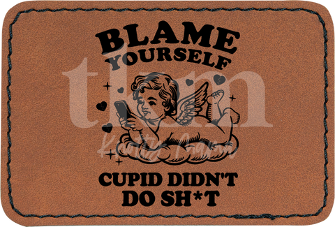 Blame Yourself Not Cupid Patch