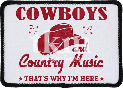 Cowboys and Country Music That's Why I'm Here Iron On Patch