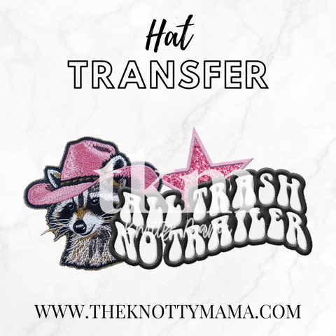All Trash No Trailer Hat Transfer