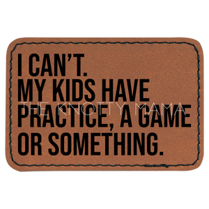 I Can't. My Kids Have Practice, A Game, Or Something Patch