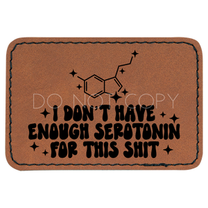 I Don't Have Enough Serotonin Patch