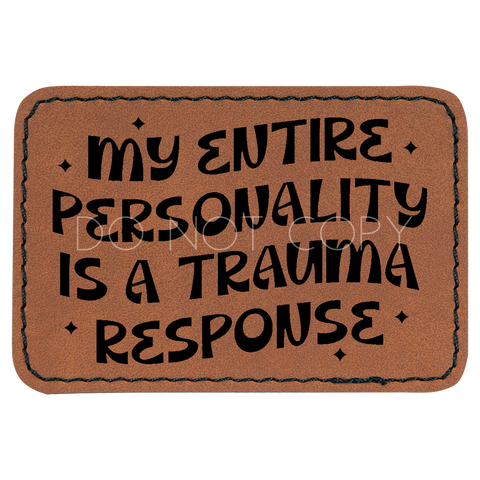 My Entire Personality Is A Trauma Response Patch