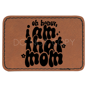 Oh Honey, I Am That Mom Patch