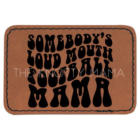 Somebody's Loud Mouth Football Mama Patch