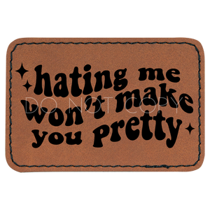Hating Me Won't Make You Pretty Patch