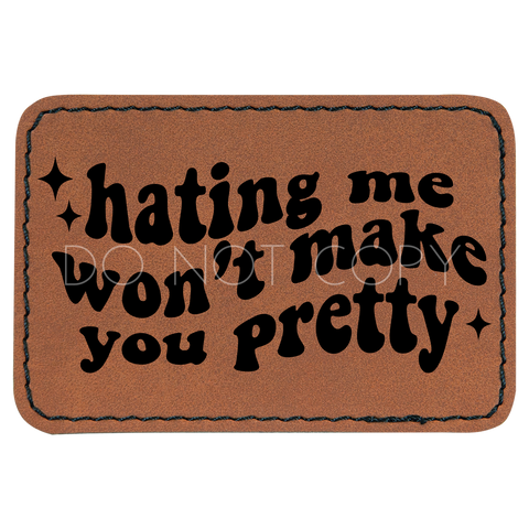Hating Me Won't Make You Pretty Patch