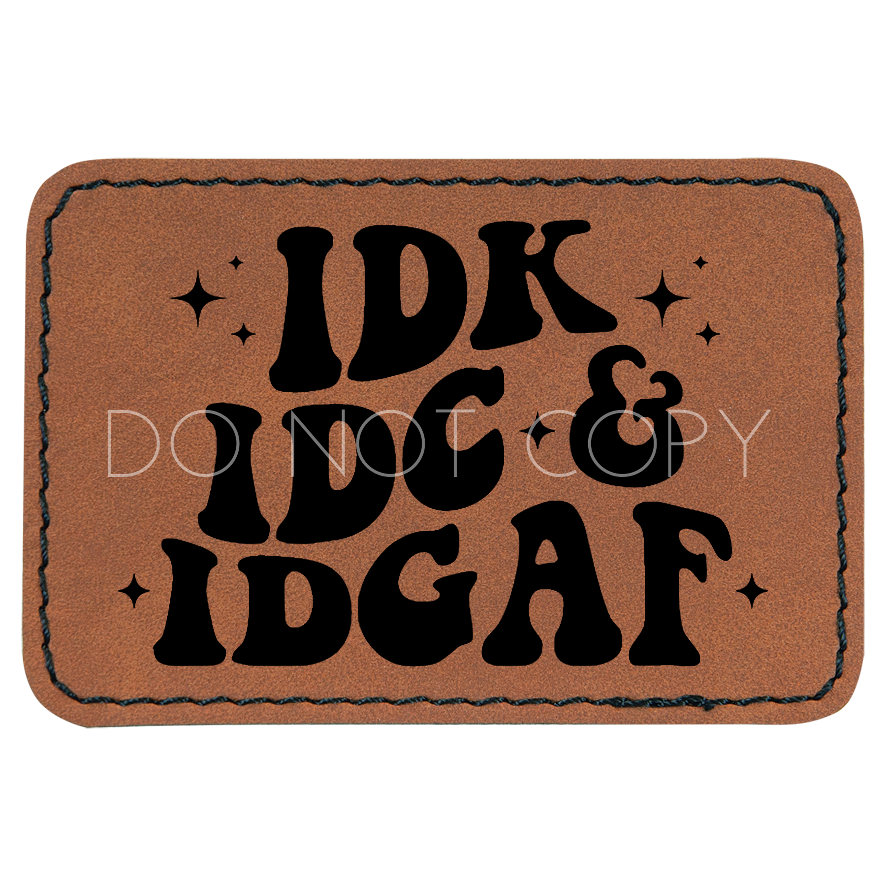 IDK, IDC, & IDGAF Patch
