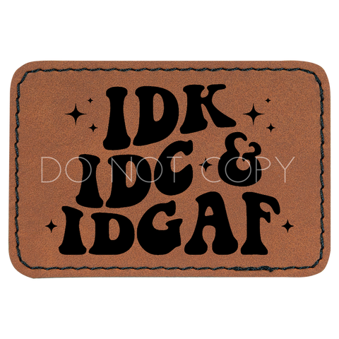 IDK, IDC, & IDGAF Patch