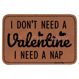 I Don't Need A Valentine Nap Patch