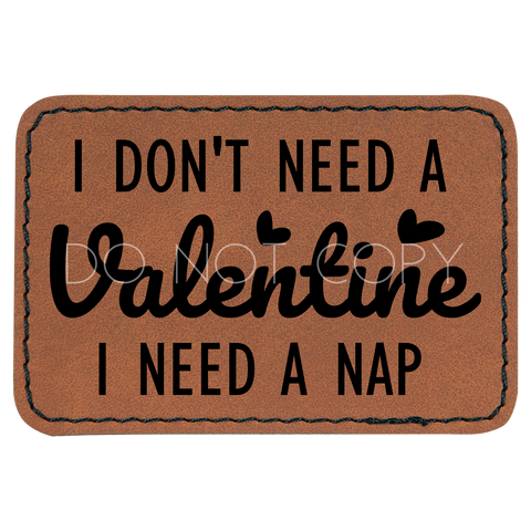 I Don't Need A Valentine Nap Patch