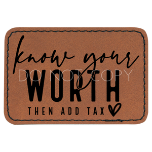 Know Your Worth Then Add Tax Patch
