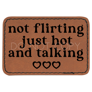 Not Flirting Just Hot and Talking Patch