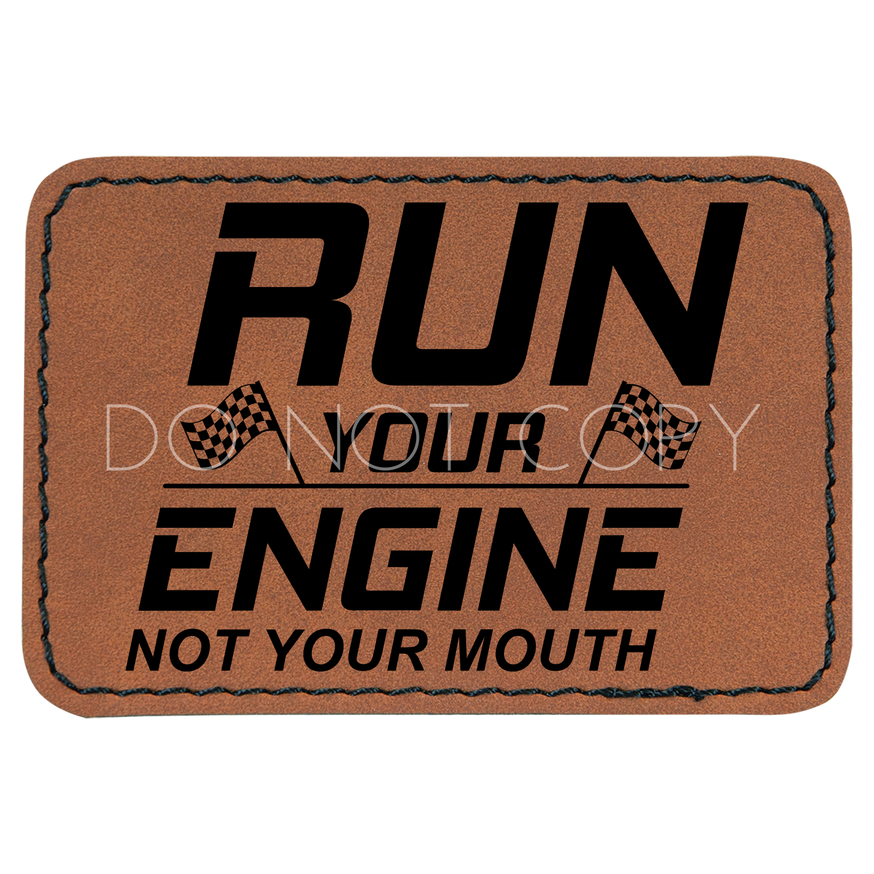 Run Your Engine Not Your Mouth Patch