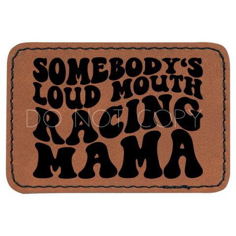 Somebody's Loud Mouth Racing Mama Patch