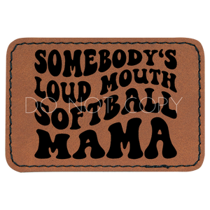 Somebody's Loud Mouth Softball Mama Patch