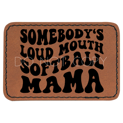 Somebody's Loud Mouth Softball Mama Patch