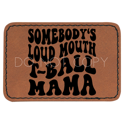 Somebody's Loud Mouth T-Ball Mama Patch