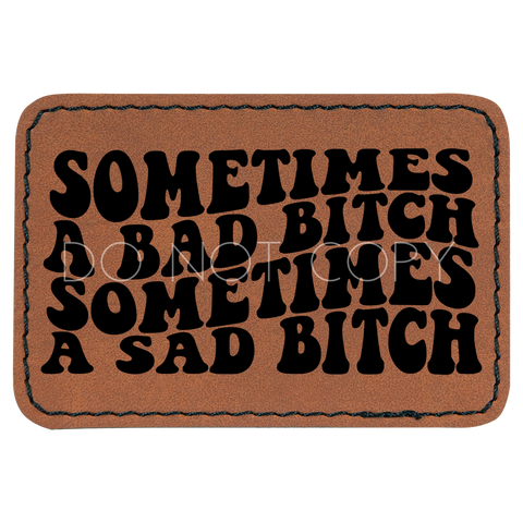 Sometimes A Bad Bitch, Sometimes A Sad Bitch Patch