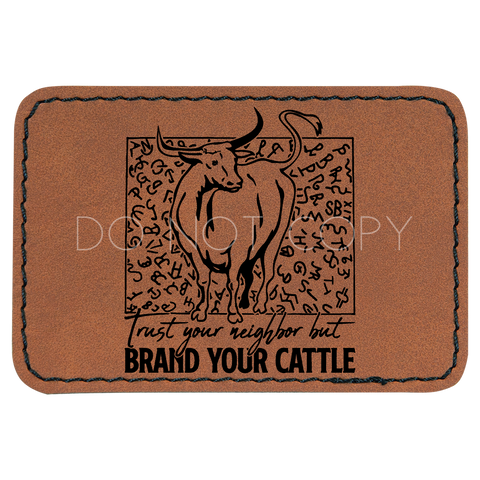 Trust Your Neighbor But Brand Your Cattle Patch