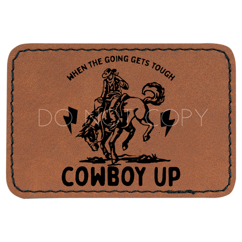 When The Going Gets Tough Cowboy Up Patch