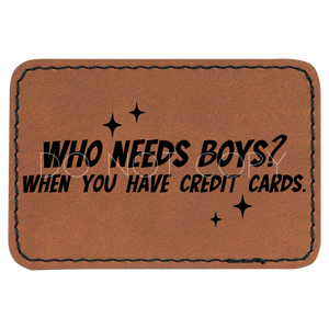 Who Needs Boys When You Have Credit Cards Patch